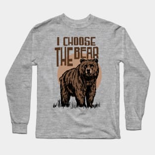 I Choose The Bear Long Sleeve T-Shirt